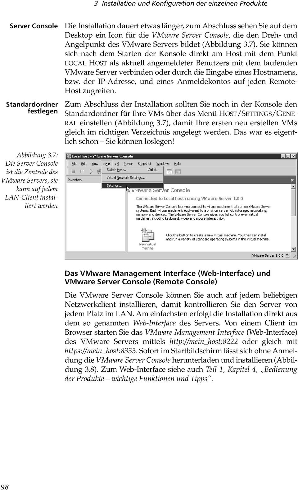 die VMware Server Console, die den Dreh- und Angelpunkt des VMware Servers bildet (Abbildung 3.7).