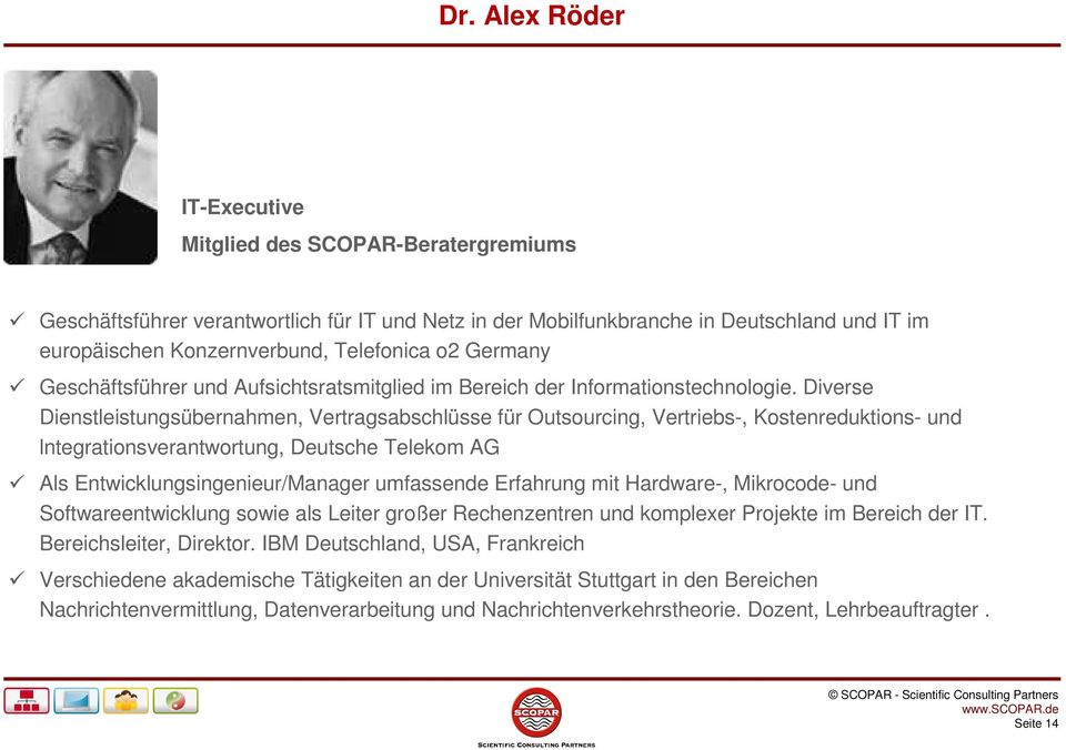 Diverse Dienstleistungsübernahmen, Vertragsabschlüsse für Outsourcing, Vertriebs-, Kostenreduktions- und lntegrationsverantwortung, Deutsche Telekom AG Als Entwicklungsingenieur/Manager umfassende