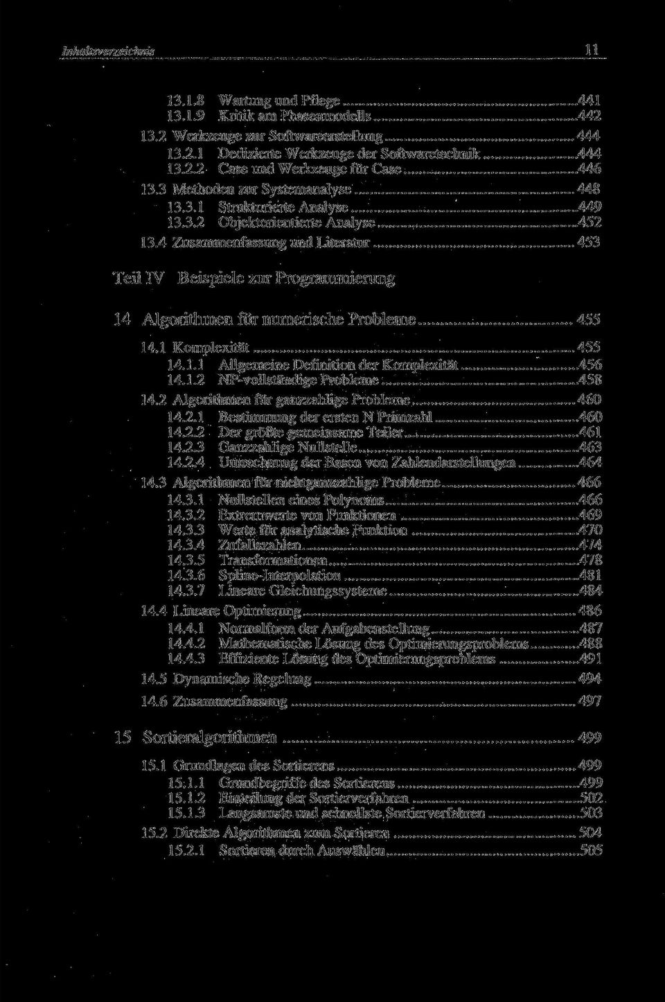 4 Zusammenfassung und Literatur 453 Teil IV Beispiele zur Programmierung 14 Algorithmen für numerische Probleme 455 14.1 Komplexität 455 14.1.1 Allgemeine Definition der Komplexität 456 14.1.2 NP-vollständige Probleme 458 14.