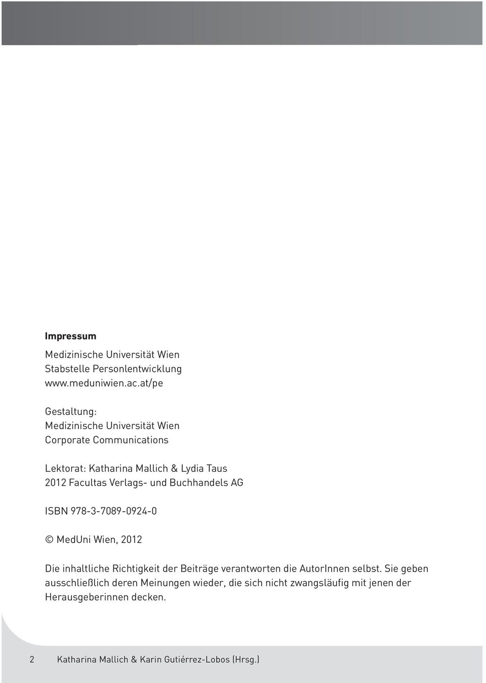 Verlags- und Buchhandels AG ISBN 978-3-7089-0924-0 MedUni Wien, 2012 Die inhaltliche Richtigkeit der Beiträge verantworten die