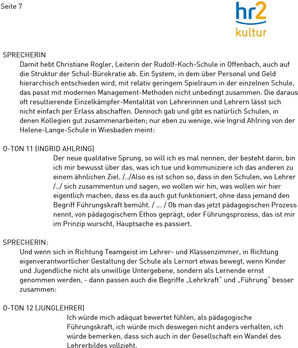 Die daraus oft resultierende Einzelkämpfer-Mentalität von Lehrerinnen und Lehrern lässt sich nicht einfach per Erlass abschaffen.