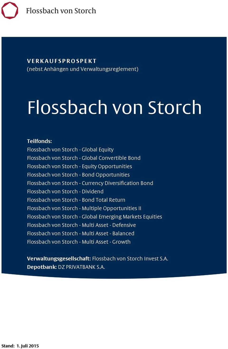 von Storch - Bond Total Return Flossbach von Storch - Multiple Opportunities II Flossbach von Storch - Global Emerging Markets Equities Flossbach von Storch - Multi Asset - Defensive