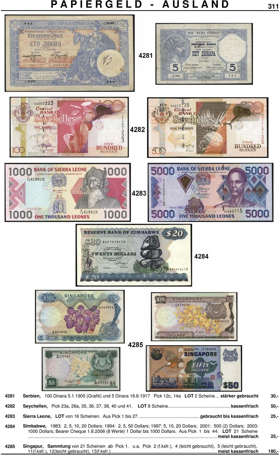 ... gebraucht bis kassenfrisch 25,- 4284 Simbabwe, 1983: 2, 5, 10, 20 Dollars; 1994: 2, 5, 50 Dollars; 1997: 5, 10, 20 Dollars; 2001: 500 (2) Dollars; 2003: 1000 Dollars; Bearer Cheque 1.8.2006 (8 Werte) 1 Dollar bis 1000 Dollars.