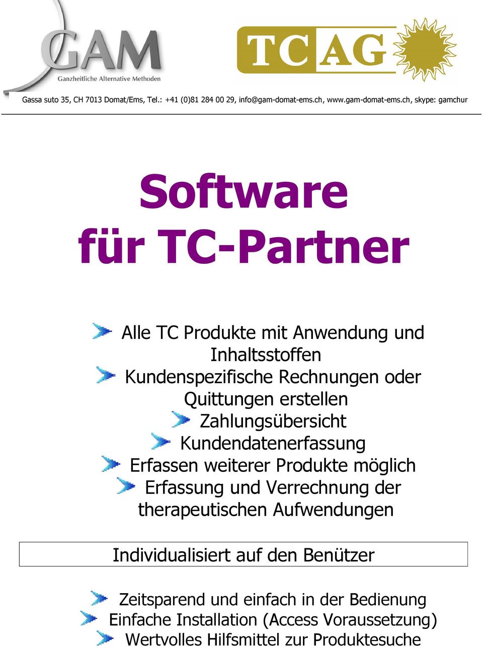 ch, skype: gamchur Software für TC-Partner Alle TC Produkte mit Anwendung und Inhaltsstoffen Kundenspezifische Rechnungen oder