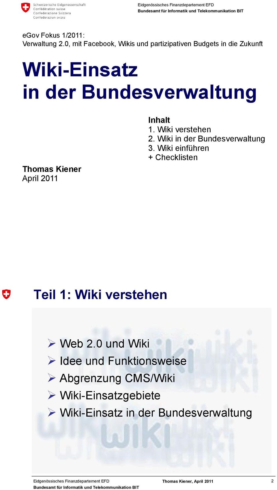 Thomas Kiener April 2011 Inhalt 1. Wiki verstehen 2. Wiki in der Bundesverwaltung 3.