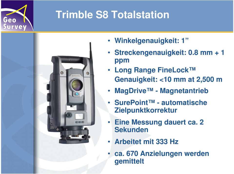 - Magnetantrieb SurePoint - automatische Zielpunktkorrektur Eine Messung