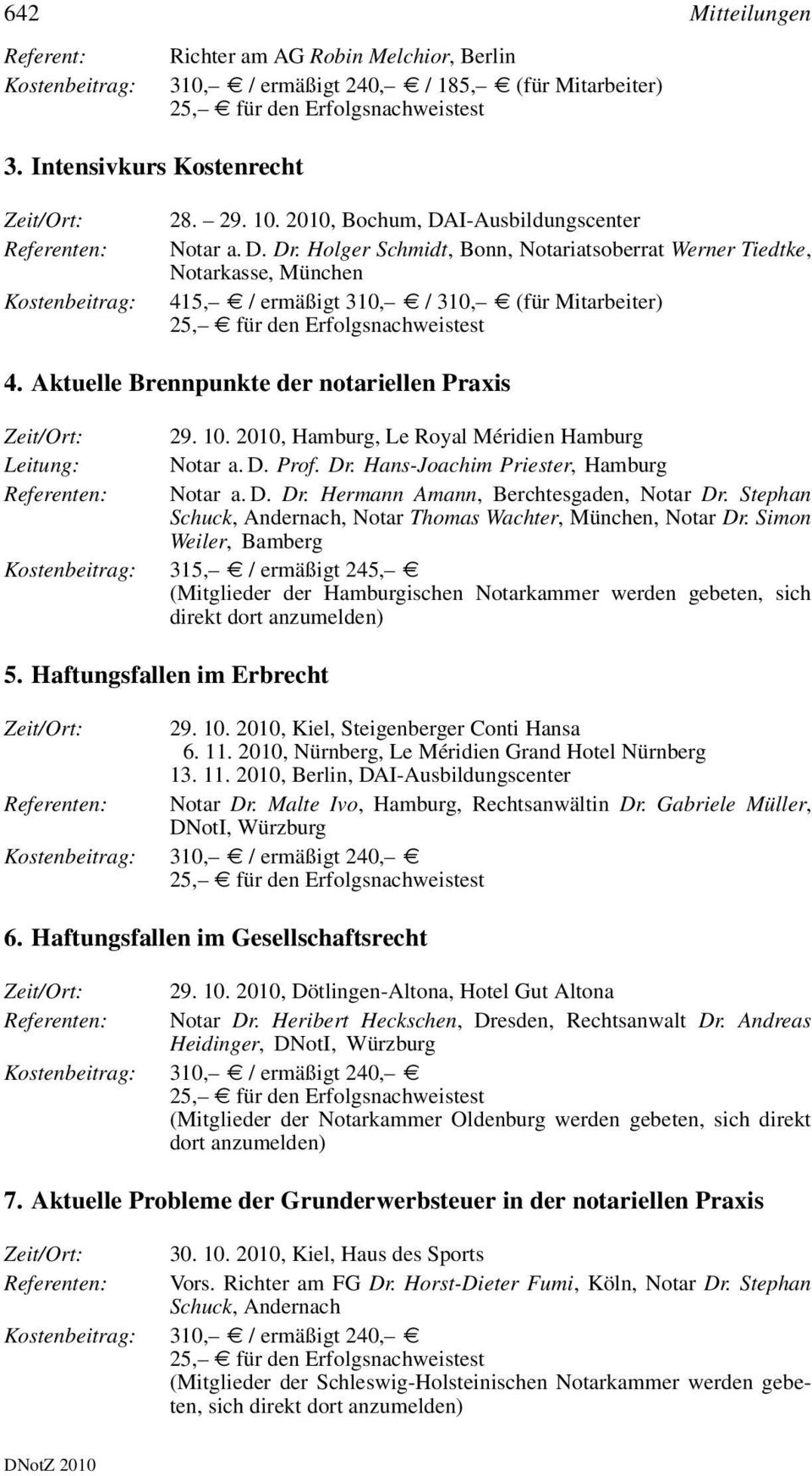 2010, Hamburg, Le Royal Méridien Hamburg Notar a. D. Prof. Dr. Hans-Joachim Priester, Hamburg Notar a. D. Dr. Hermann Amann, Berchtesgaden, Notar Dr.