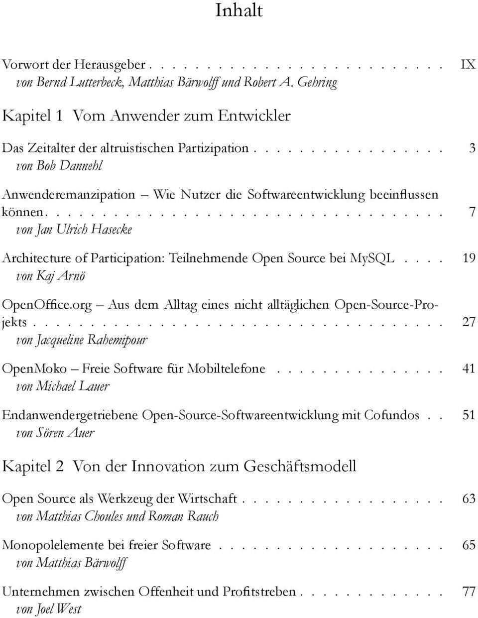 .................................. 7 von Jan Ulrich Hasecke Architecture of Participation: Teilnehmende Open Source bei MySQL.... 19 von Kaj Arnö OpenOfce.