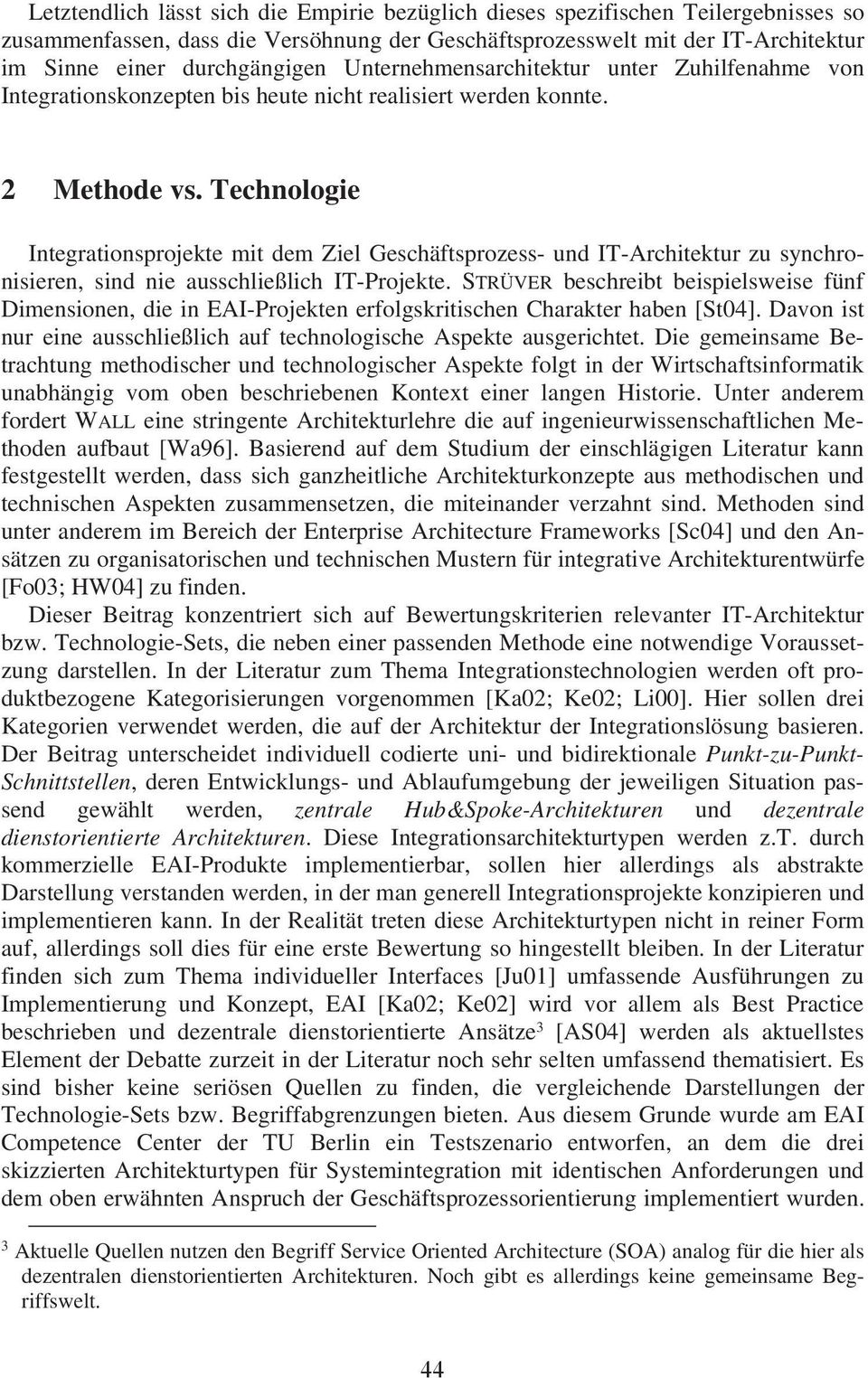 Technologie Integrationsprojekte mit dem Ziel Geschäftsprozess- und IT-Architektur zu synchronisieren, sind nie ausschließlich IT-Projekte.