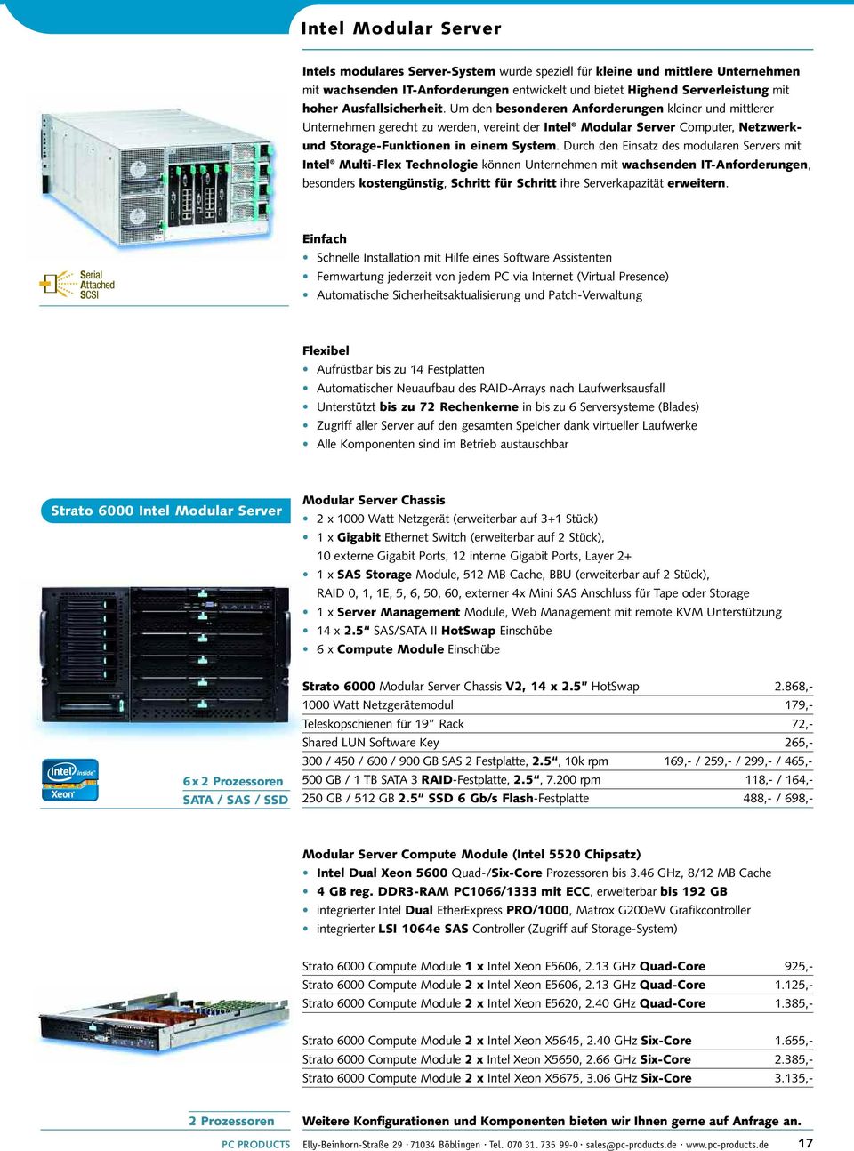 Durch den Einsatz des modularen Servers mit Intel Multi-Flex Technologie können Unternehmen mit wachsenden IT-Anforderungen, besonders kostengünstig, Schritt für Schritt ihre Serverkapazität