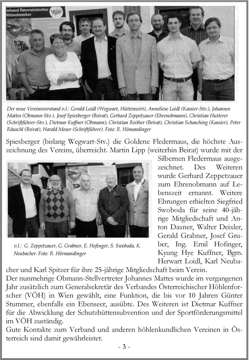 ), Dietmar Kuffner (Obmann), Christian Roither (Beirat), Christian Schasching (Kassier), Peter Räuschl (Beirat), Harald Moser (Schriftführer). Foto: R. Hömandinger v.l.: G. Zeppetzauer, G. Grabner, E.