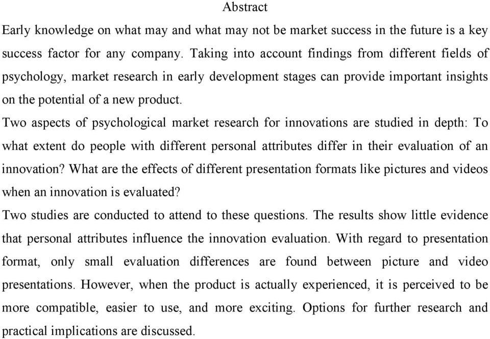 Two aspects of psychological market research for innovations are studied in depth: To what extent do people with different personal attributes differ in their evaluation of an innovation?