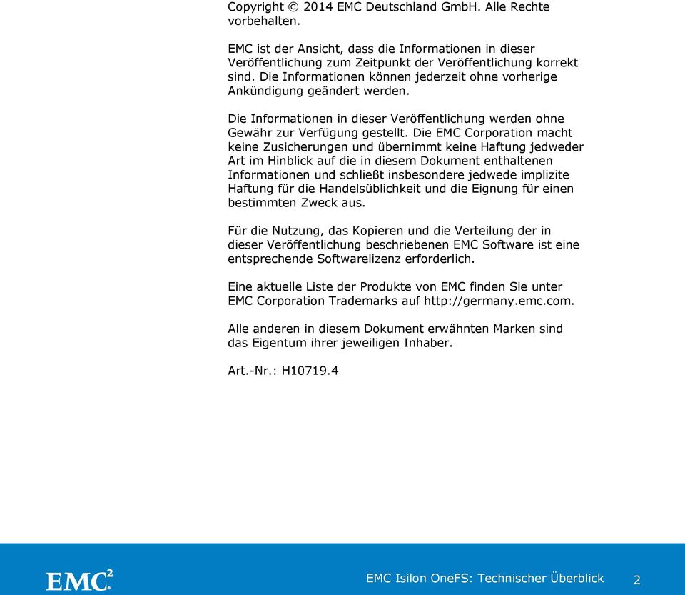 Die EMC Corporation macht keine Zusicherungen und übernimmt keine Haftung jedweder Art im Hinblick auf die in diesem Dokument enthaltenen Informationen und schließt insbesondere jedwede implizite