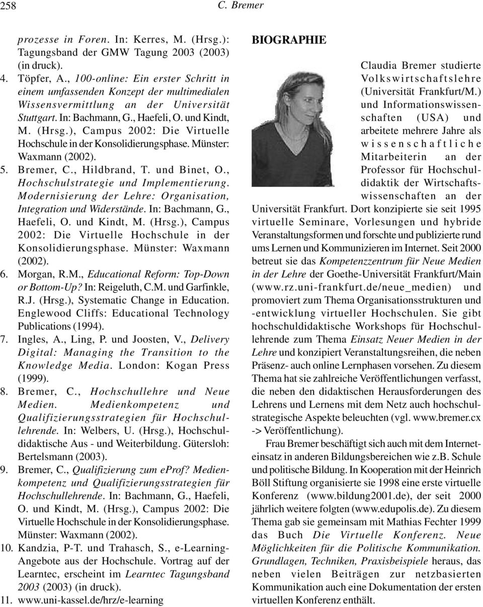 ), Campus 2002: Die Virtuelle Hochschule in der Konsolidierungsphase. Münster: Waxmann (2002). 5. Bremer, C., Hildbrand, T. und Binet, O., Hochschulstrategie und Implementierung.