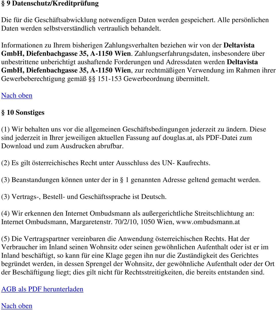 Zahlungserfahrungsdaten, insbesondere über unbestrittene unberichtigt aushaftende Forderungen und Adressdaten werden Deltavista GmbH, Diefenbachgasse 35, A-1150 Wien, zur rechtmäßigen Verwendung im