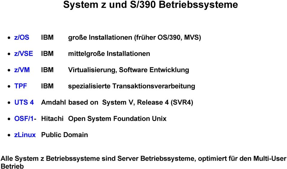 Transaktionsverarbeitung UTS 4 Amdahl based on System V, Release 4 (SVR4) OSF/1- Hitachi Open System
