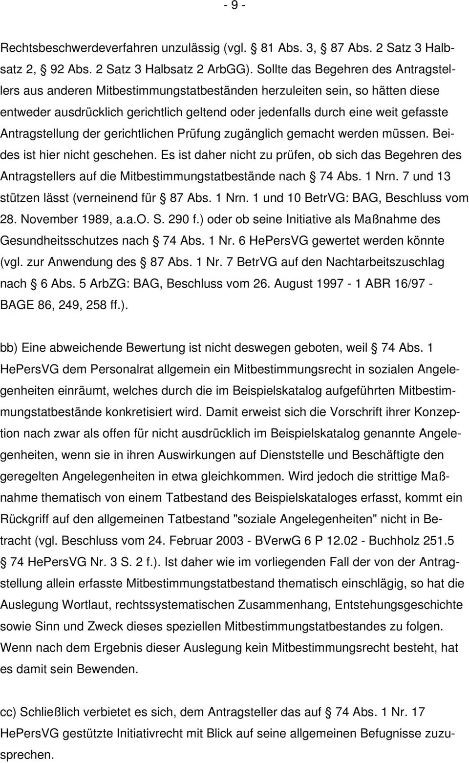 Antragstellung der gerichtlichen Prüfung zugänglich gemacht werden müssen. Beides ist hier nicht geschehen.