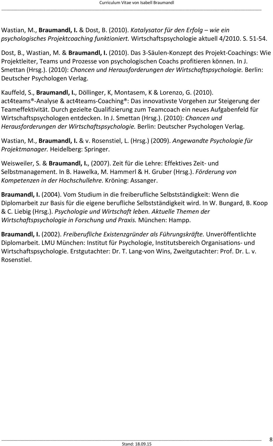 Berlin: Deutscher Psychologen Verlag. Kauffeld, S., Braumandl, I., Döllinger, K, Montasem, K & Lorenzo, G. (2010).