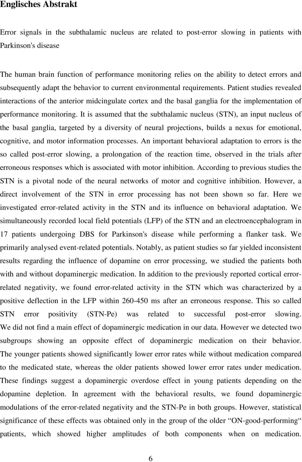 Patient studies revealed interactions of the anterior midcingulate cortex and the basal ganglia for the implementation of performance monitoring.