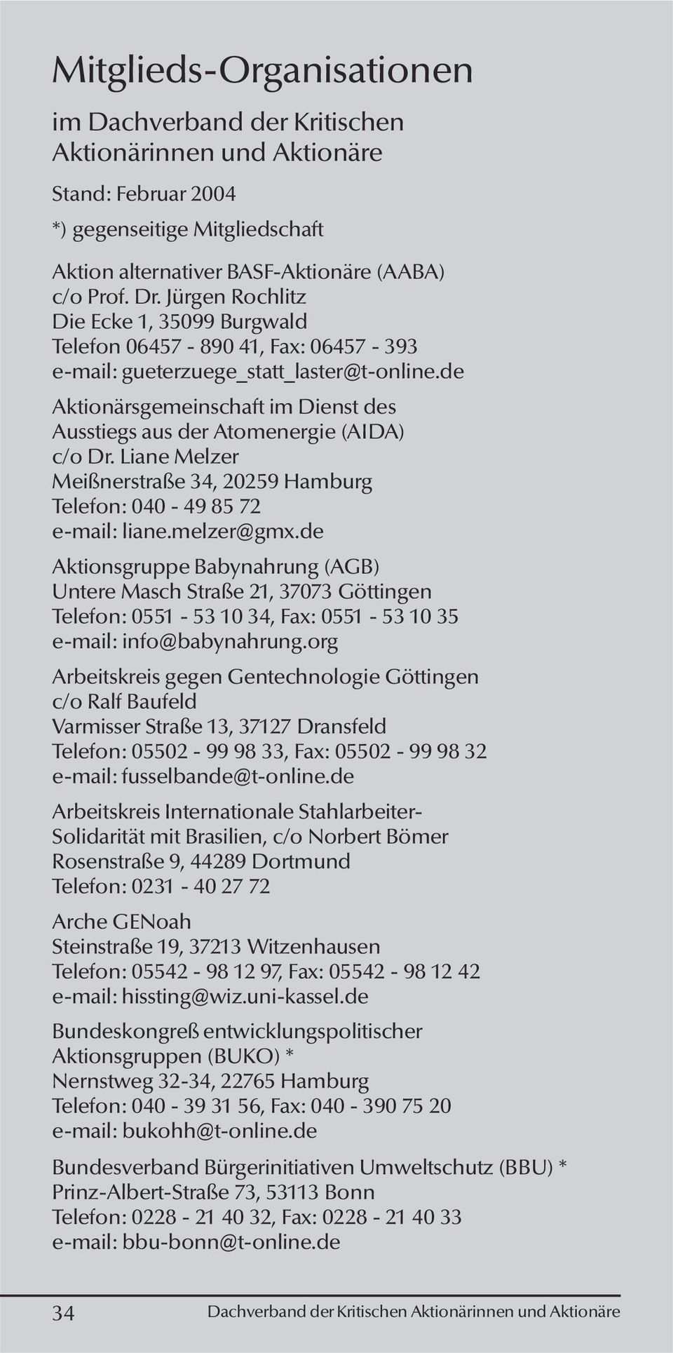 de Aktionärsgemeinschaft im Dienst des Ausstiegs aus der Atomenergie (AIDA) c/o Dr. Liane Melzer Meißnerstraße 34, 20259 Hamburg Telefon: 040-49 85 72 e-mail: liane.melzer@gmx.