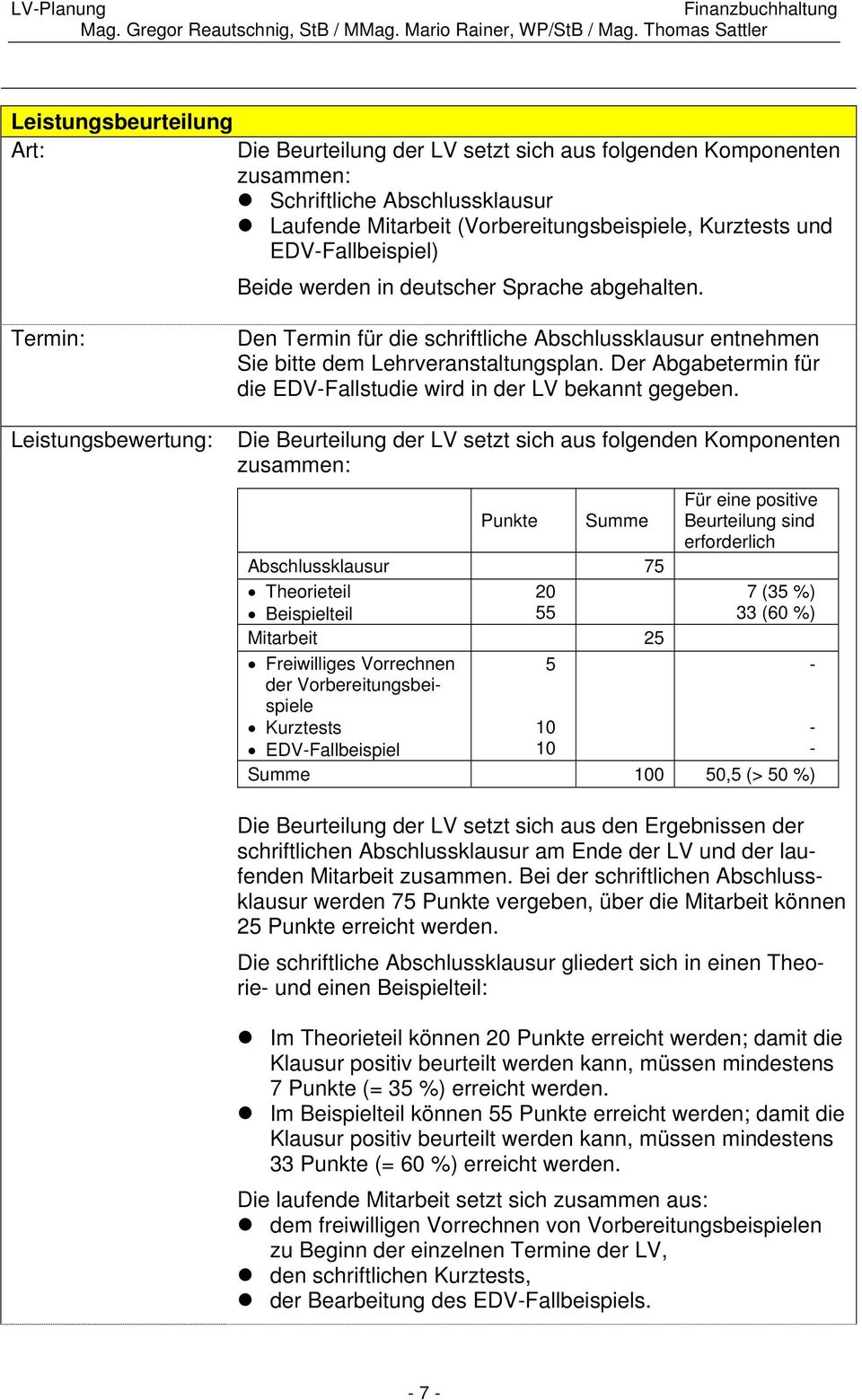 Der Abgabetermin für die EDV-Fallstudie wird in der LV bekannt gegeben.