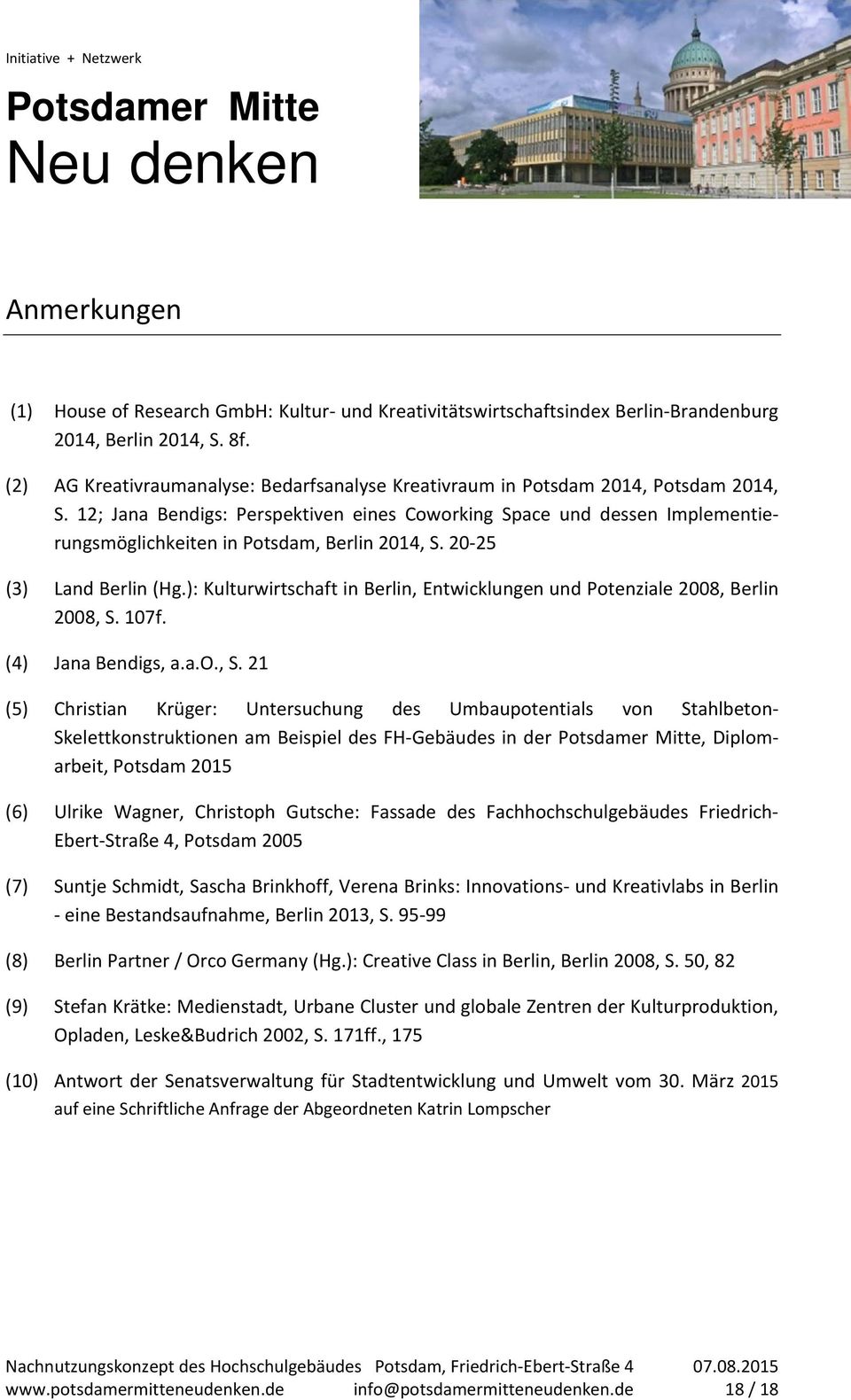 12; Jana Bendigs: Perspektiven eines Coworking Space und dessen Implementierungsmöglichkeiten in Potsdam, Berlin 2014, S. 20 25 (3) Land Berlin (Hg.