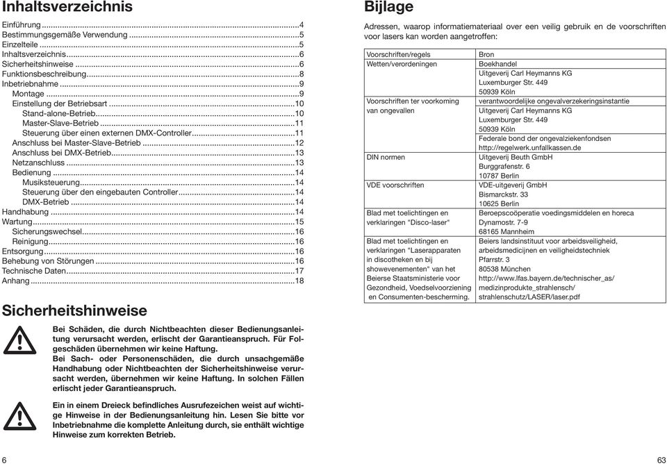 ..12 Anschluss bei DMX-Betrieb...13 Netzanschluss...13 Bedienung...14 Musiksteuerung...14 Steuerung über den eingebauten Controller...14 DMX-Betrieb...14 Handhabung...14 Wartung...15 Sicherungswechsel.