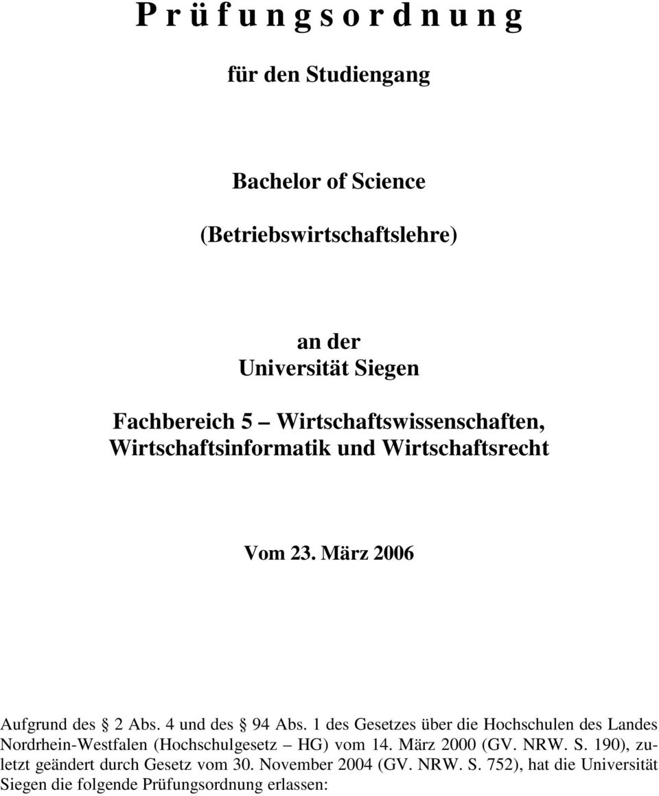 4 und des 94 Abs. 1 des Gesetzes über die Hochschulen des Landes Nordrhein-Westfalen (Hochschulgesetz HG) vom 14. März 2000 (GV.