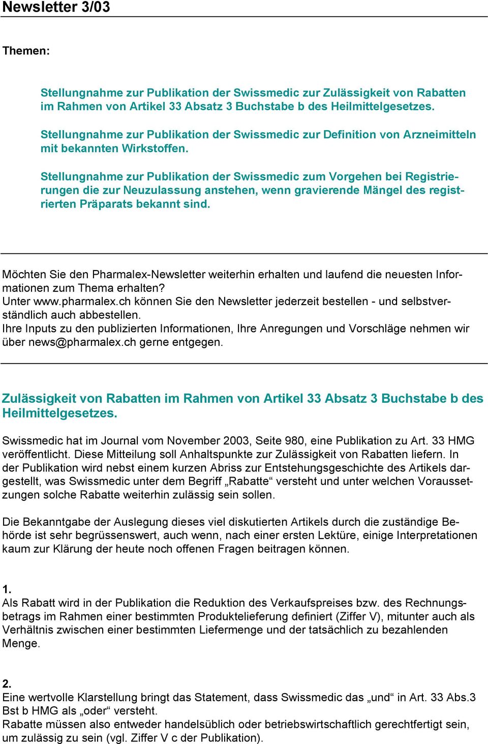 Stellungnahme zur Publikation der Swissmedic zum Vorgehen bei Registrierungen die zur Neuzulassung anstehen, wenn gravierende Mängel des registrierten Präparats bekannt sind.