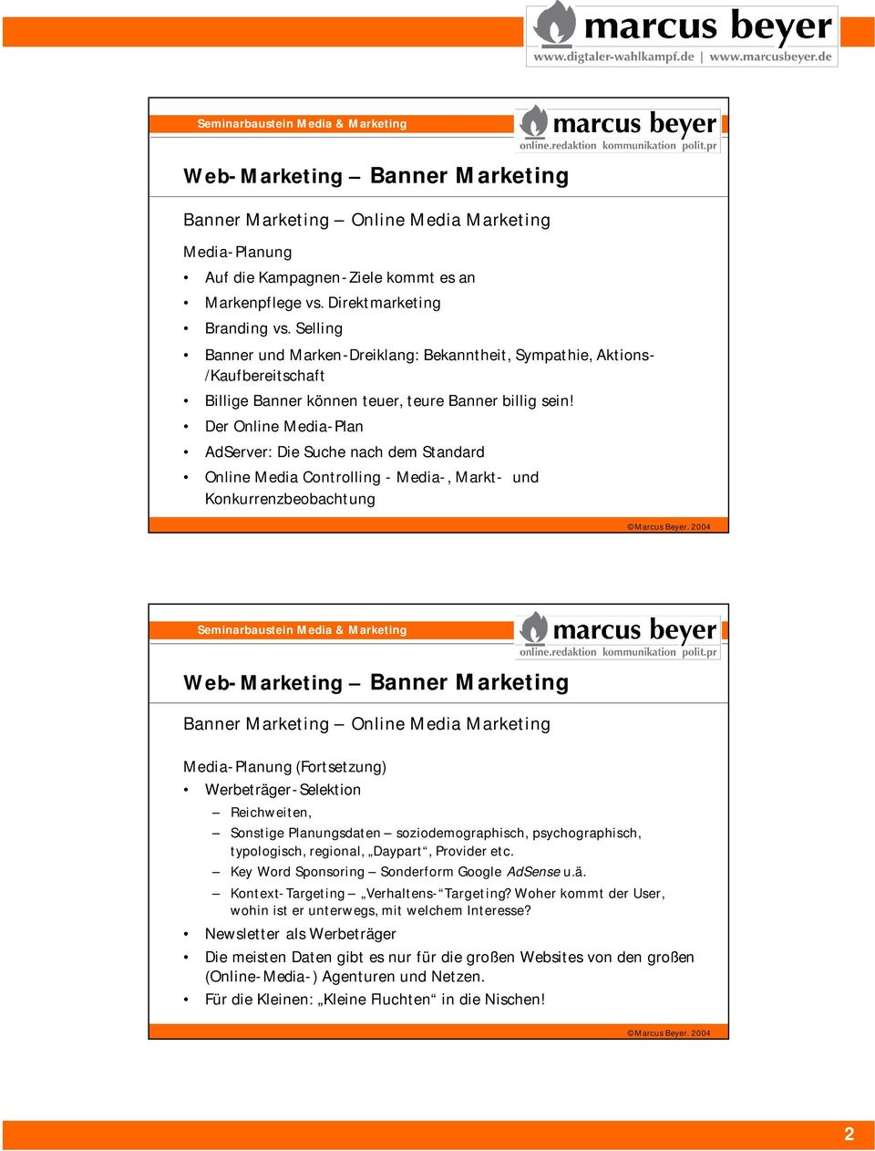 Der Online Media-Plan AdServer: Die Suche nach dem Standard Online Media Controlling - Media-, Markt- und Konkurrenzbeobachtung Web-Marketing Banner Marketing Banner Marketing Online Media Marketing