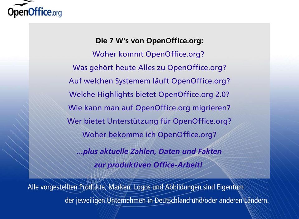 Wer bietet Unterstützung für OpenOffice.org? Woher bekomme ich OpenOffice.org?...plus aktuelle Zahlen, Daten und Fakten zur produktiven Office-Arbeit!