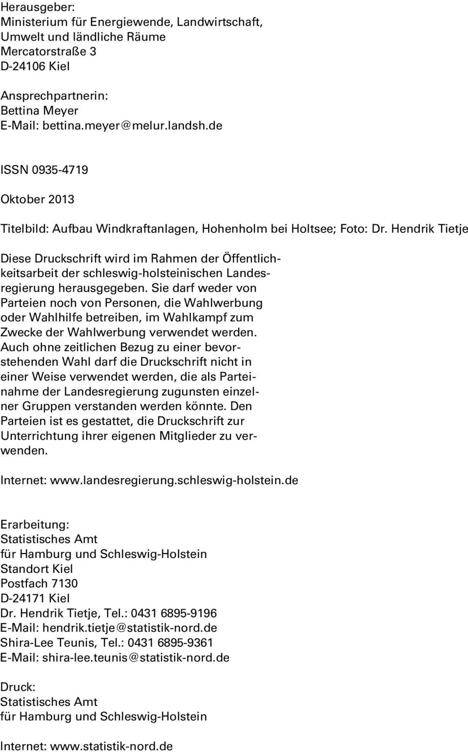 Hendrik Tietje Diese Druckschrift wird im Rahmen der Öffentlichkeitsarbeit der schleswig-holsteinischen Landesregierung herausgegeben.