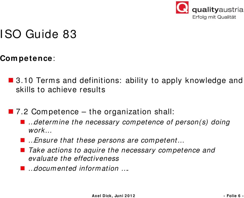 2 Competence the organization shall: determine the necessary competence of person(s) doing work