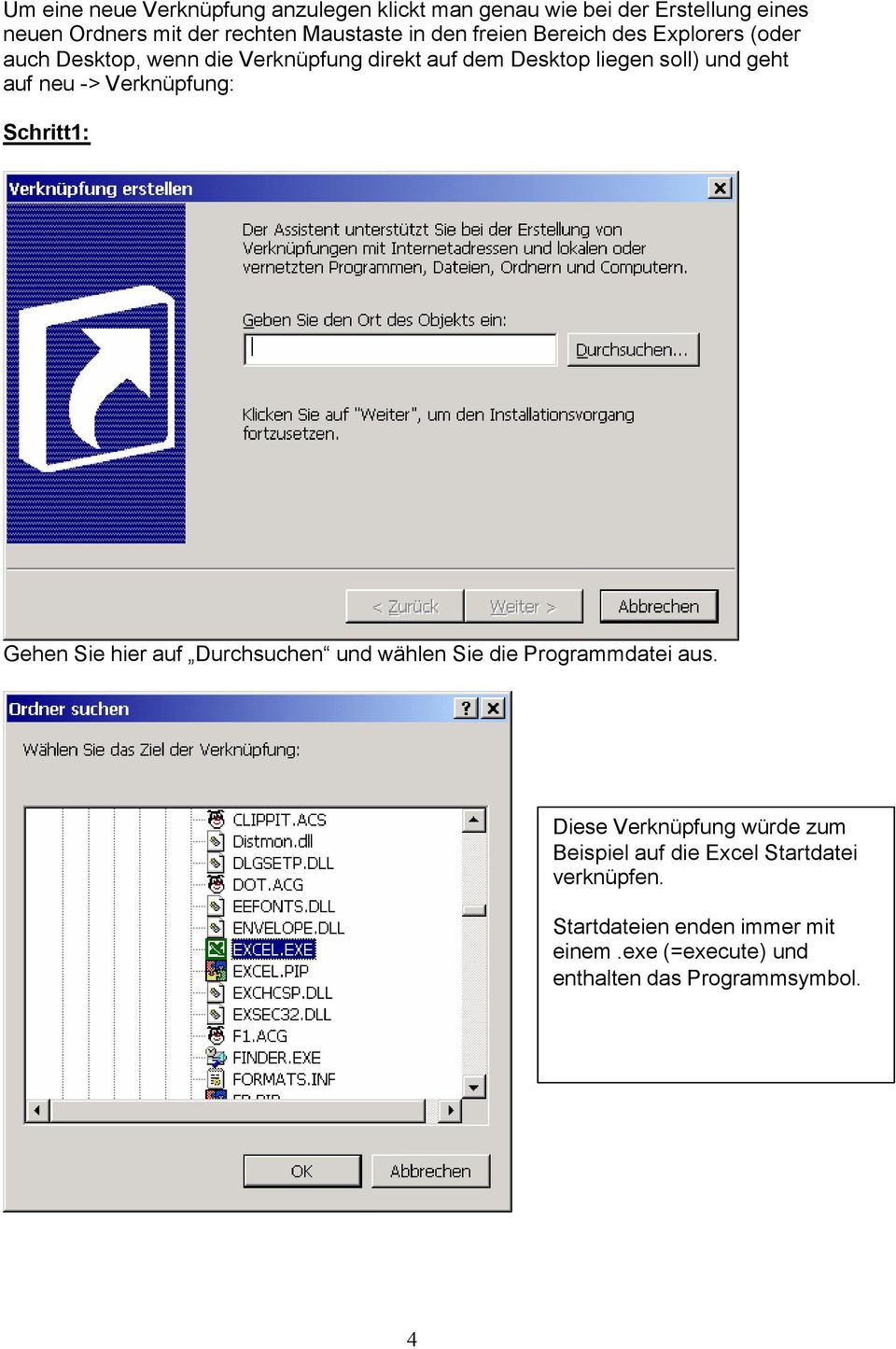 -> Verknüpfung: Schritt1: Gehen Sie hier auf Durchsuchen und wählen Sie die Programmdatei aus.