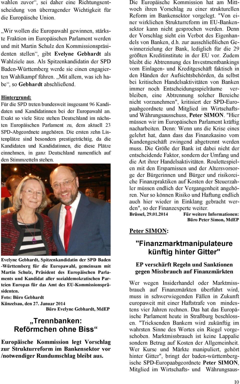 Als Spitzenkandidatin der SPD Baden-Württemberg werde sie einen engagierten Wahlkampf führen. Mit allem, was ich habe, so Gebhardt abschließend.