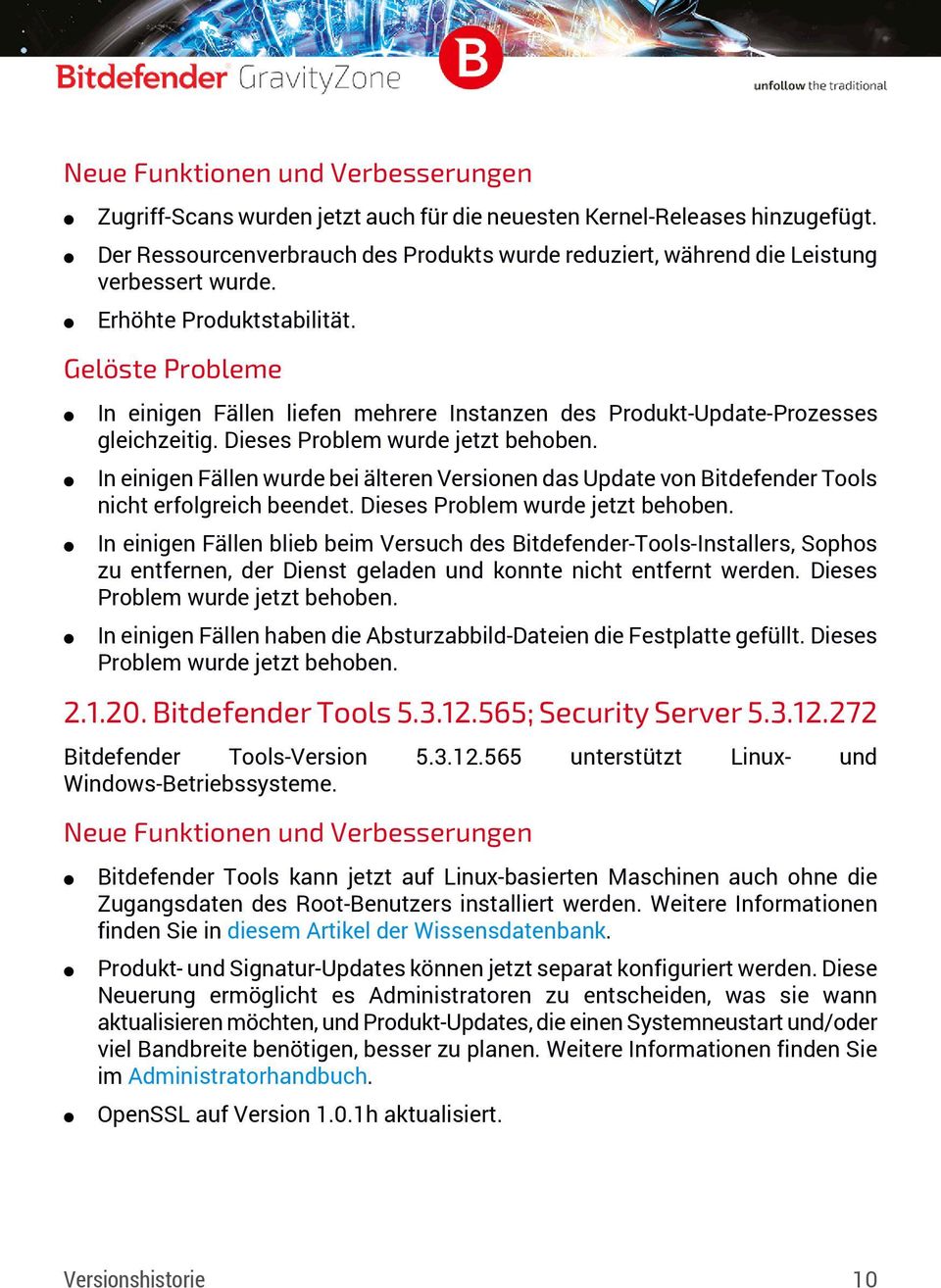 In einigen Fällen wurde bei älteren Versionen das Update von Bitdefender Tools nicht erfolgreich beendet. Dieses Problem wurde jetzt behoben.