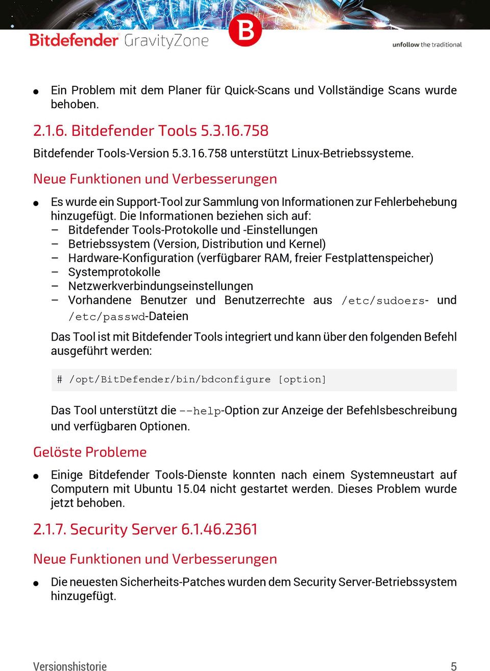 Die Informationen beziehen sich auf: Bitdefender Tools-Protokolle und -Einstellungen Betriebssystem (Version, Distribution und Kernel) Hardware-Konfiguration (verfügbarer RAM, freier