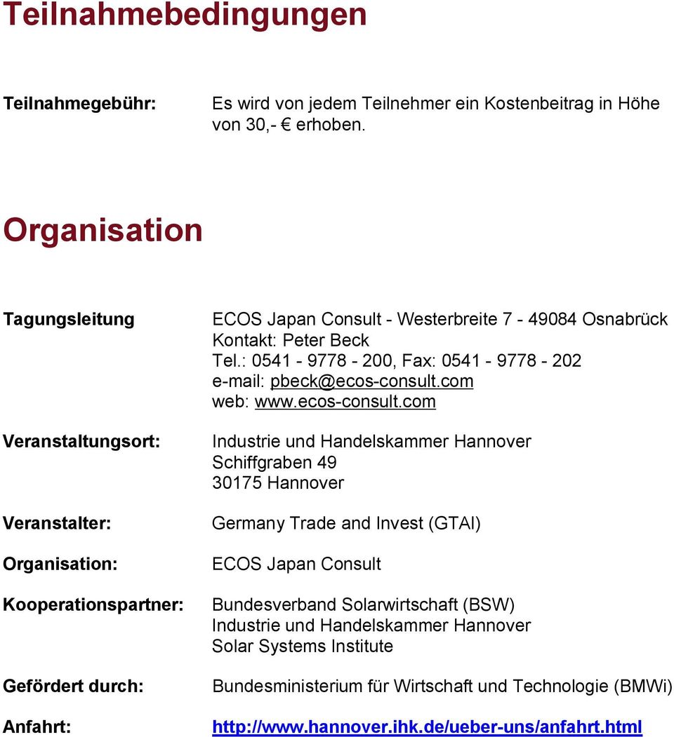 Kontakt: Peter Beck Tel.: 0541-9778 - 200, Fax: 0541-9778 - 202 e-mail: pbeck@ecos-consult.