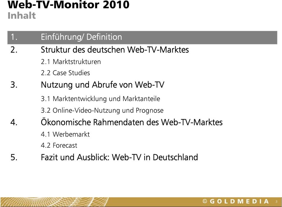Nutzung und Abrufe von Web-TV 3.1 Marktentwicklung und Marktanteile 3.