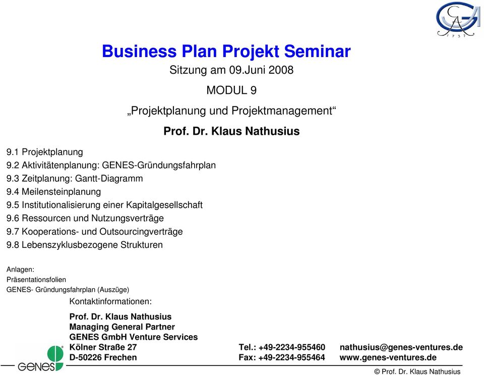 8 Lebenszyklusbezogene Strukturen Sitzung am 09.Juni 2008 MODUL 9 Projektplanung und Prof. Dr.