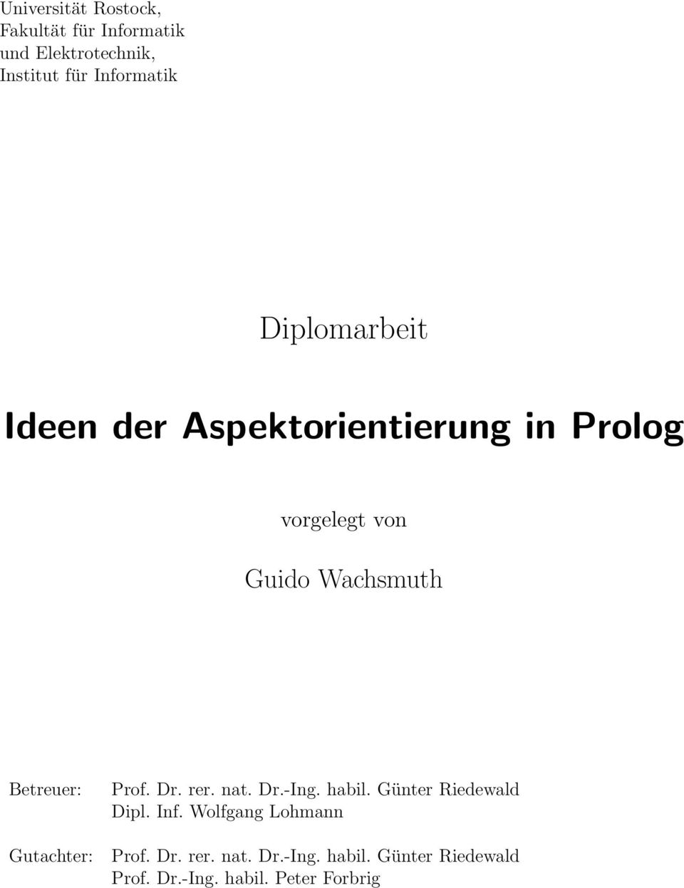 Betreuer: Gutachter: Prof. Dr. rer. nat. Dr.-Ing. habil. Günter Riedewald Dipl. Inf.