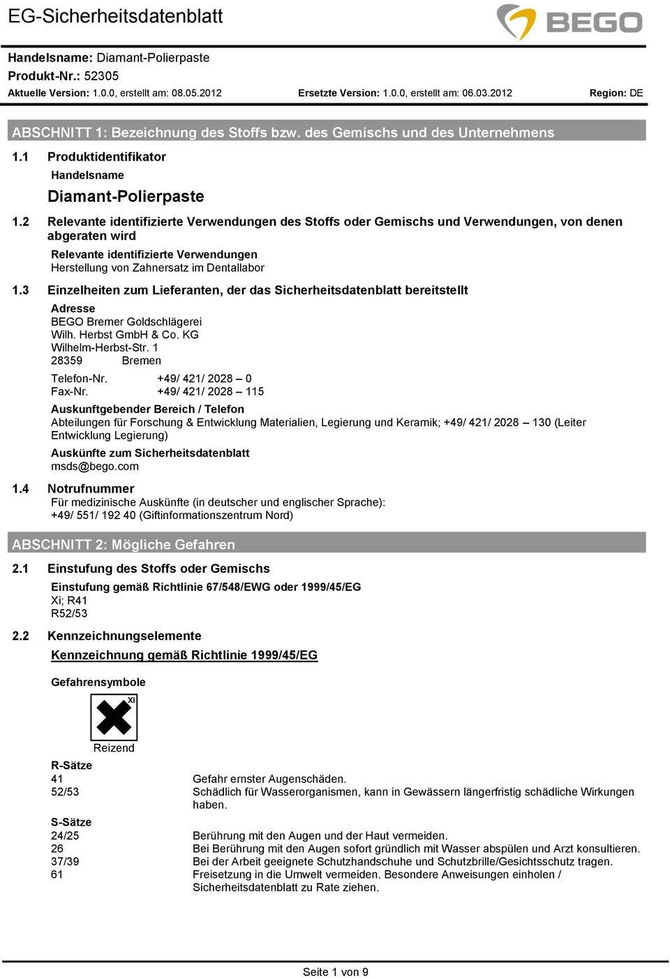 3 Einzelheiten zum Lieferanten, der das Sicherheitsdatenblatt bereitstellt Adresse BEGO Bremer Goldschlägerei Wilh. Herbst GmbH & Co. KG WilhelmHerbstStr. 1 28359 Bremen TelefonNr.