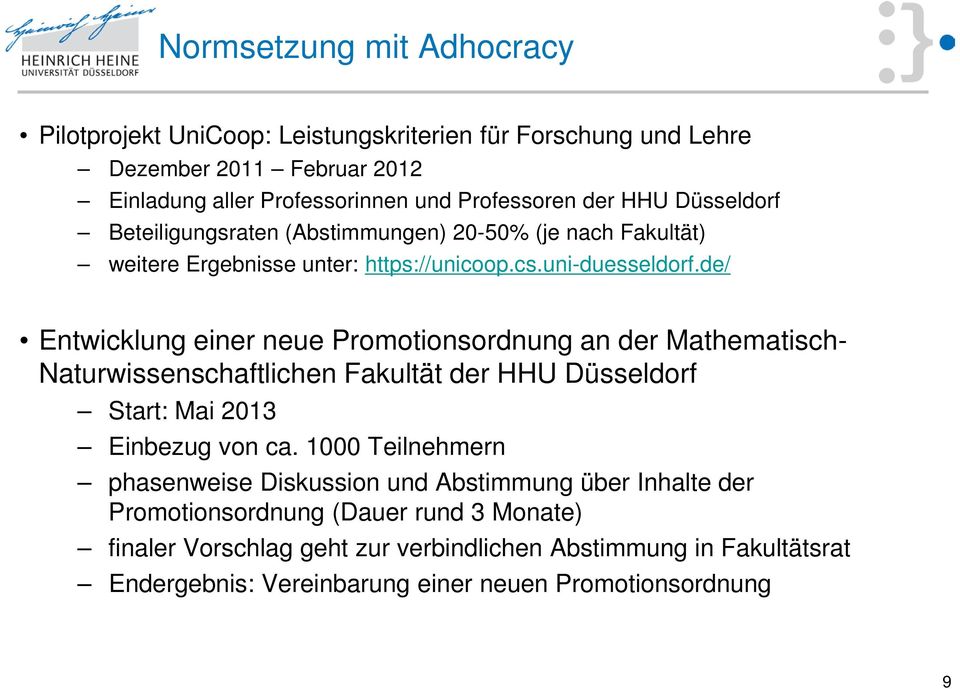 de/ Entwicklung einer neue Promotionsordnung an der Mathematisch- Naturwissenschaftlichen Fakultät der HHU Düsseldorf Start: Mai 2013 Einbezug von ca.