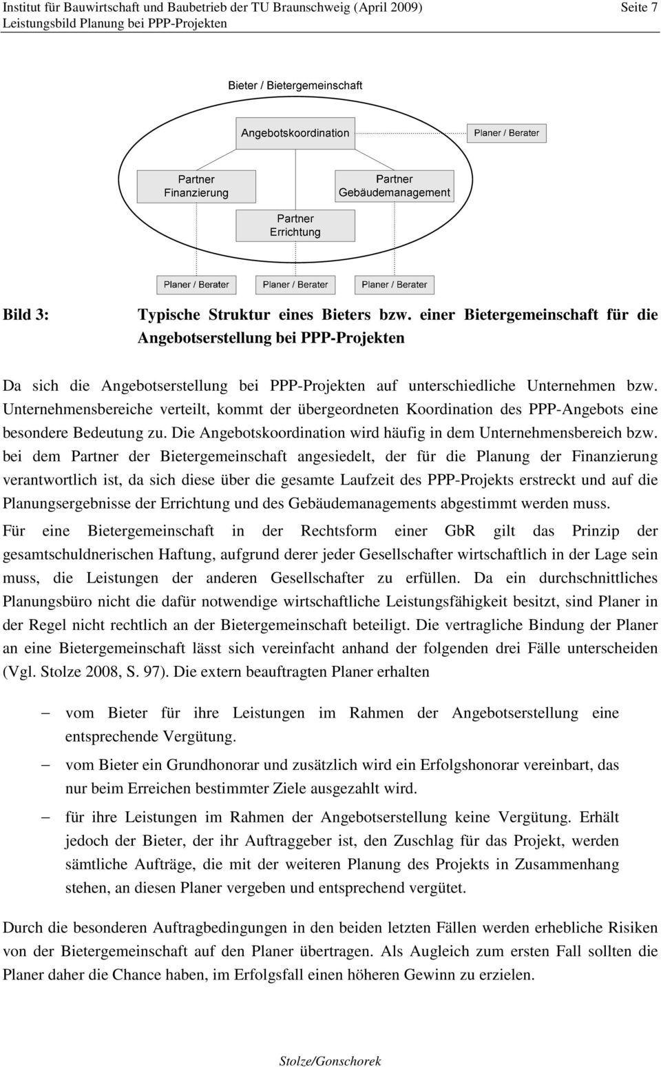 Unternehmensbereiche verteilt, kommt der übergeordneten Koordination des PPP-Angebots eine besondere Bedeutung zu. Die Angebotskoordination wird häufig in dem Unternehmensbereich bzw.