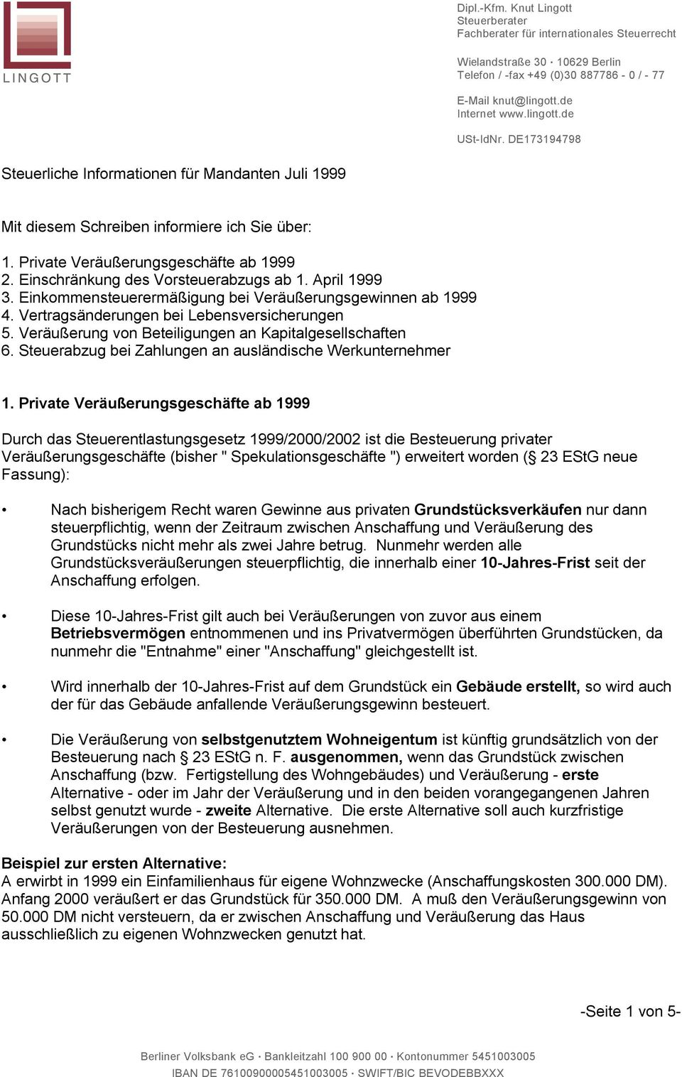 April 1999 3. Einkommensteuerermäßigung bei Veräußerungsgewinnen ab 1999 4. Vertragsänderungen bei Lebensversicherungen 5. Veräußerung von Beteiligungen an Kapitalgesellschaften 6.