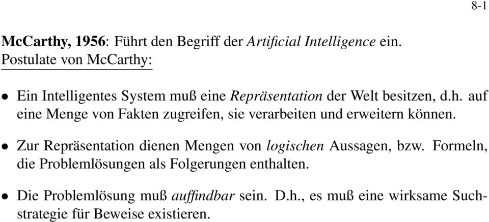 Zur Repräsentation dienen Mengen von logischen Aussagen, bzw.