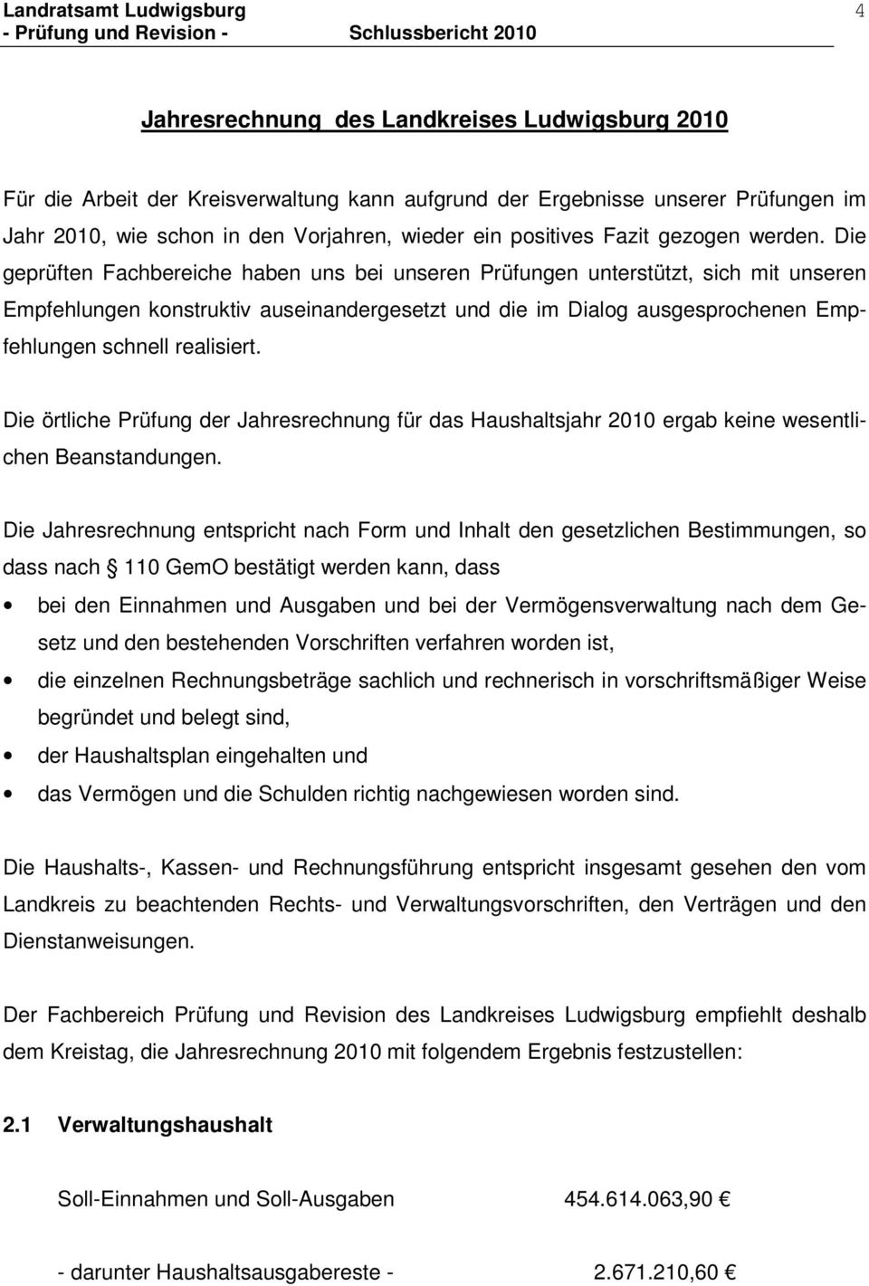 Die geprüften Fachbereiche haben uns bei unseren Prüfungen unterstützt, sich mit unseren Empfehlungen konstruktiv auseinandergesetzt und die im Dialog ausgesprochenen Empfehlungen schnell realisiert.