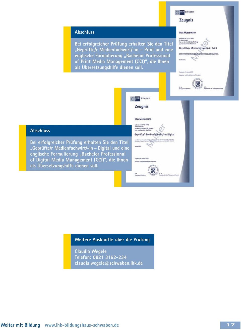 Abschluss Bei erfolgreicher Prüfung erhalten Sie den Titel Geprüfte/r Medienfachwirt/-in Digital und eine englische Formulierung Bachelor Professional of