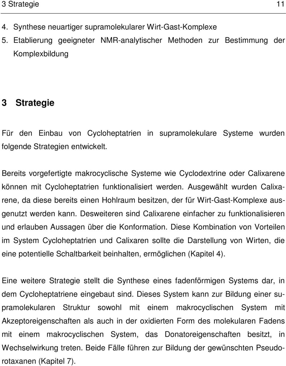 Bereits vorgefertigte makrocyclische Systeme wie Cyclodextrine oder Calixarene können mit Cycloheptatrien funktionalisiert werden.