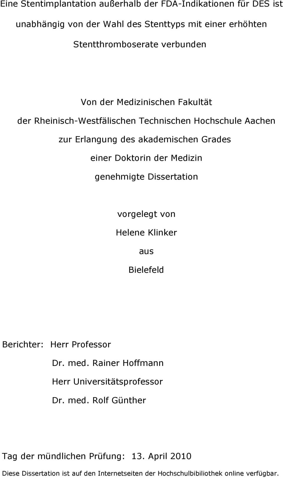 Doktorin der Medizin genehmigte Dissertation vorgelegt von Helene Klinker aus Bielefeld Berichter: Herr Professor Dr. med.